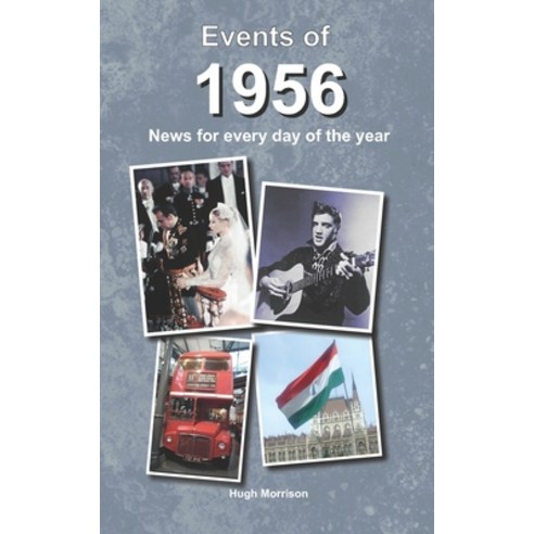 Events of 1956: news for every day of the year Paperback, Independently ...