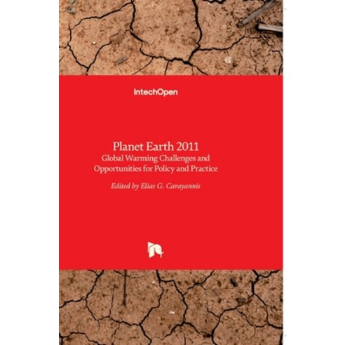 (영문도서) Planet Earth 2011: Global Warming Challenges and Opportunities for Policy and Practice Hardcover, Intechopen, English, 9789533077338