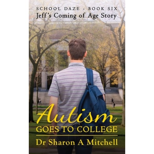 Autism Goes to College - Jeff''s Coming of Age Story Paperback, Asd Publishing, English, 9781988423166