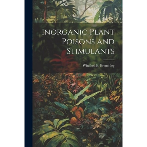 (영문도서) Inorganic Plant Poisons and Stimulants Paperback, Legare Street Press, English, 9781022123885
