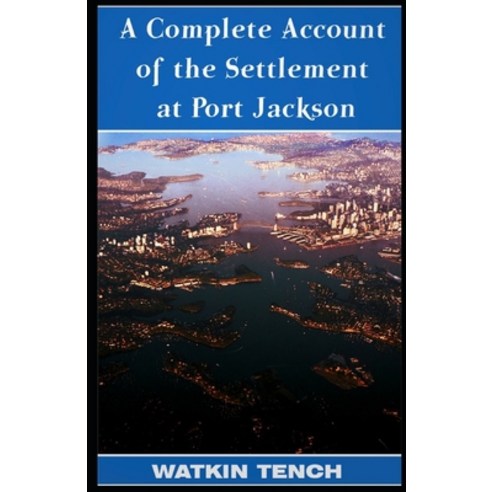 (영문도서) Complete Account of the Settlement at Port Jackson illustrated Paperback, Independently Published, English, 9798535009216