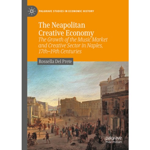 (영문도서) The Neapolitan Creative Economy: The Growth of the Music Market and Creative Sector in Naples... Hardcover, Palgrave MacMillan, English, 9783031559020