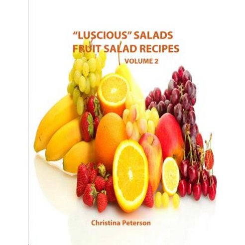 (영문도서) Luscious Salads Fruit Salad Recipes Volume 2: Space for notes on each page Bananas Pineap... Paperback, Independently Published, English, 9781796605464