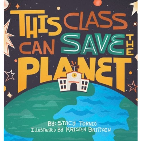 This Class Can Save the Planet Hardcover, Stacy Tornio, English, 9781736693421
