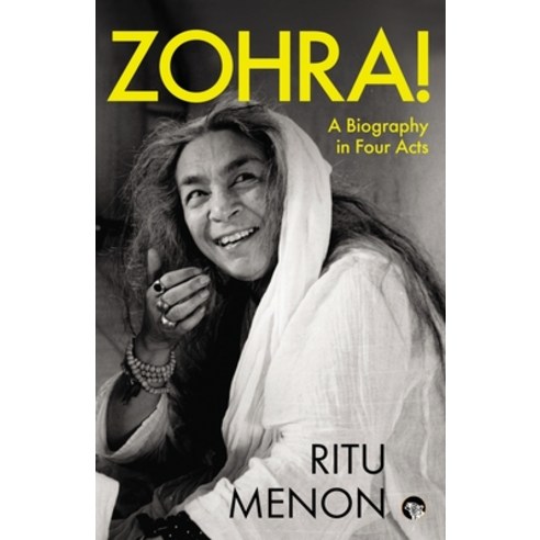 (영문도서) Zohra! a Biography in Four Acts Paperback, Speaking Tiger Books, English, 9789354470851