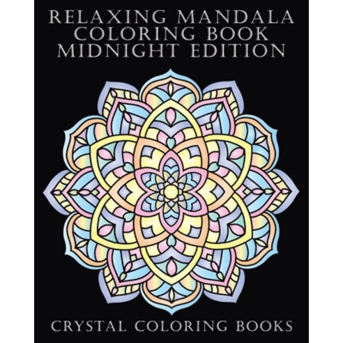 Relaxing Mandala Coloring Book Midnight Edition: 40 Beautiful Midnight Mandala Coloring Pages. Suita... Paperback, Independently Published, English, 9798591350307