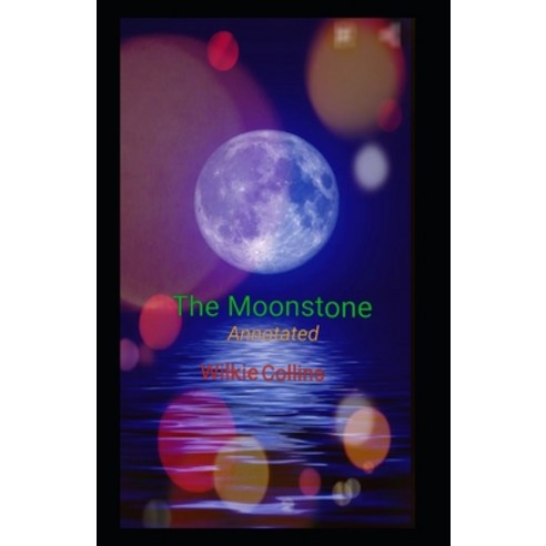 The Moonstone Annotated Paperback, Independently Published, English, 9798738879975