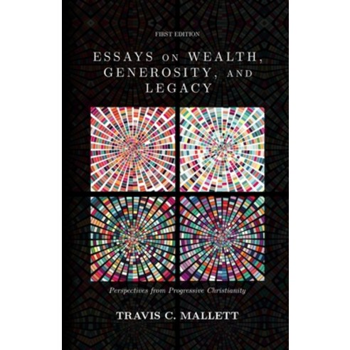 (영문도서) Essays on Wealth Generosity and Legacy: Perspectives from Progressive Christianity Paperback, Vorstossen Academic Press, English, 9781953516077