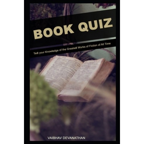 Book Quiz: Test your Knowledge of the Greatest Works of Fiction of All Time Paperback, Independently Published, English, 9798714666445