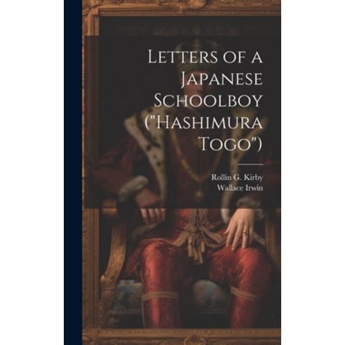 (영문도서) Letters of a Japanese Schoolboy ("Hashimura Togo") Hardcover, Legare Street Press, English, 9781020068140