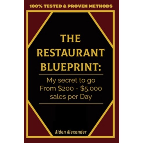 (영문도서) The Restaurant BluePrint: My Secrets To Go From $200 - $5000 Sales Per Day Paperback, Independently Published, English, 9798376385401