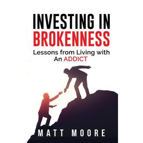 (영문도서) Investing in Brokenness: Lessons from Living with an Addict Paperback, Sprig Solutions, English, 9781732548015