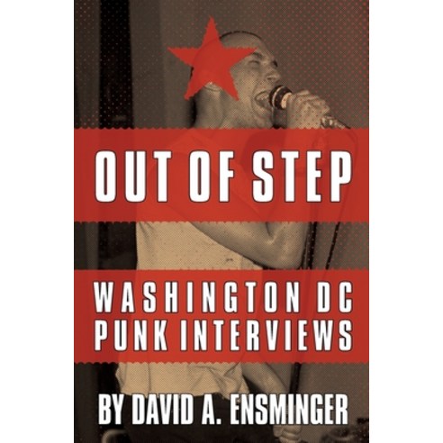 Out of Step: Washington D.C. Punk Interviews Paperback, Independently Published