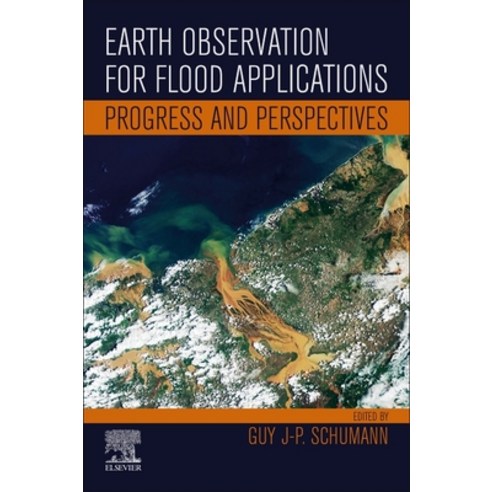 (영문도서) Earth Observation for Flood Applications: Progress and Perspectives Paperback, Elsevier, English, 9780128194126