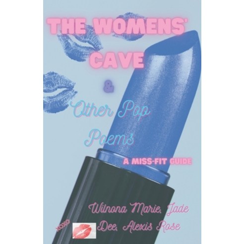 The Womens'' Cave & Other Pop Poems: A Miss-Fit Guide Paperback, Independently Published, English, 9798557875233