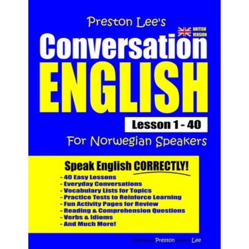 Preston Lee''s Conversation English For Norwegian Speakers Lesson 1 - 40 (British Version) Paperback, Independently Published