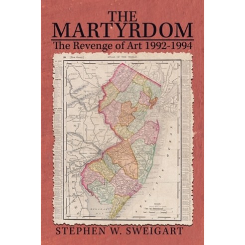 (영문도서) The Martyrdom: The Revenge of Art 1992-1994 Paperback, Stephen Sweigart, English, 9781737069560