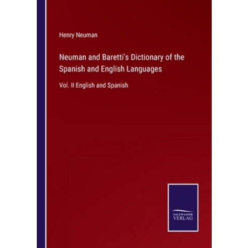 (영문도서) Neuman and Baretti''s Dictionary of the Spanish and English Languages: Vol. II English and Spa... Paperback, Salzwasser Verlag, 9783375173814