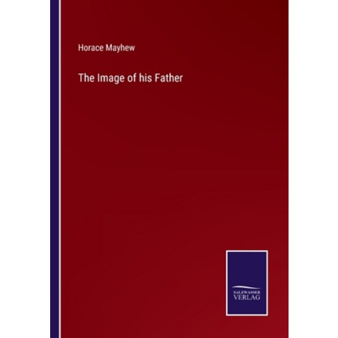 (영문도서) The Image of his Father Paperback, Salzwasser-Verlag, English, 9783375119744