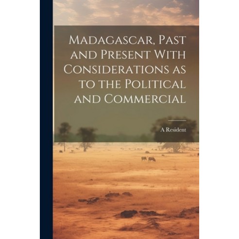(영문도서) Madagascar Past and Present With Considerations as to the Political and Commercial Paperback, Legare Street Press, English, 9781022155305