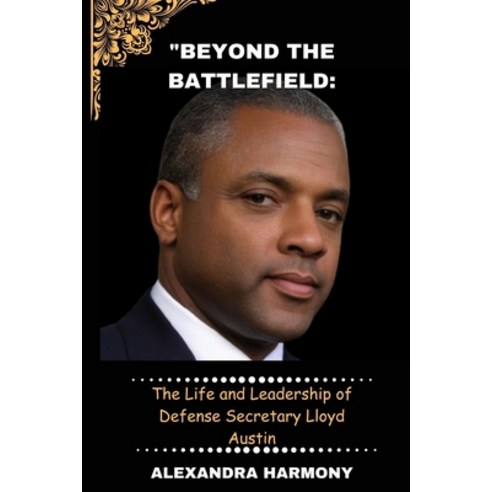 (영문도서) "Beyond the Battlefield: The Life and Leadership of Defense Secretary Lloyd Austin Paperback, Independently Published, English, 9798875729751