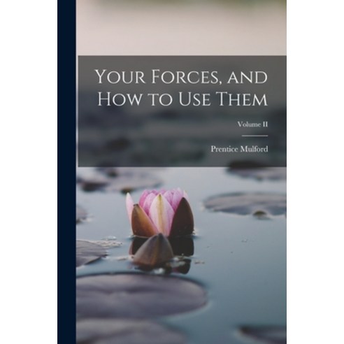 (영문도서) Your Forces and how to Use Them; Volume II Paperback, Legare Street Press, English, 9781015773844