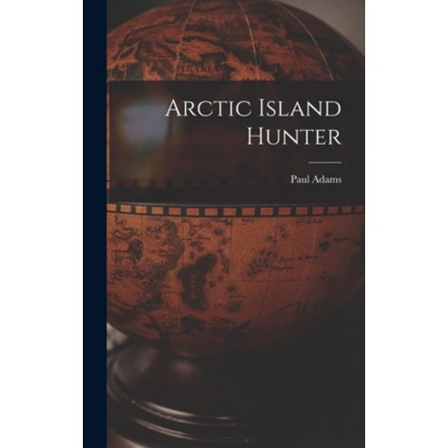 (영문도서) Arctic Island Hunter Hardcover, Hassell Street Press, English, 9781013615320