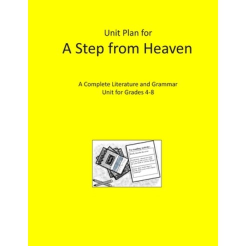 Unit Plan for A Step from Heaven: A Complete Literature and Grammar Unit for Grades 4-8 Paperback, Independently Published