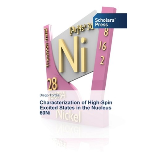 Characterization of High-Spin Excited States in the Nucleus 60Ni Paperback, Scholars'' Press