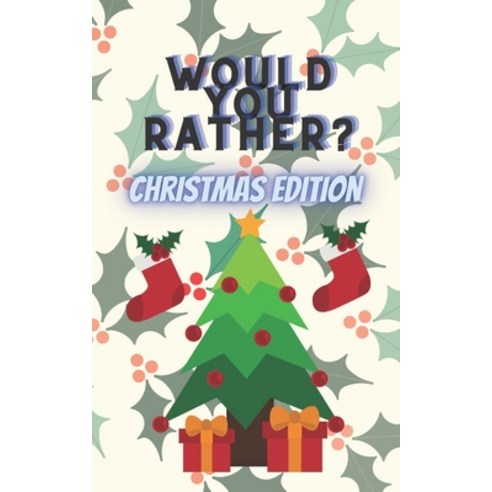 Would You Rather Christmas Edition: Questions Interactive for Kids Family Fun X-mas Paperback, Independently Published, English, 9798564962049