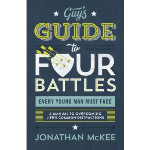 (영문도서) The Guy''s Guide to Four Battles Every Young Man Must Face Paperback, Shiloh Run Press