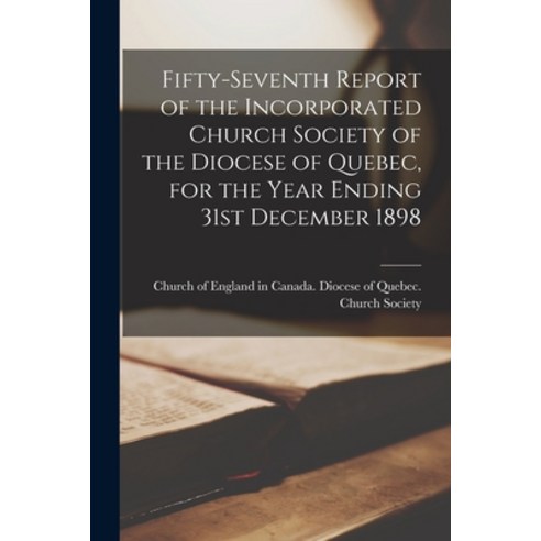 (영문도서) Fifty-seventh Report of the Incorporated Church Society of the Diocese of Quebec for the Yea... Paperback, Legare Street Press, English, 9781014652690