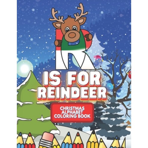 R Is For Reindeer: Christmas Alphabet Coloring Book: Fun Cute reindeer Coloring Pages for Endless Ho... Paperback, Independently Published, English, 9798560482695