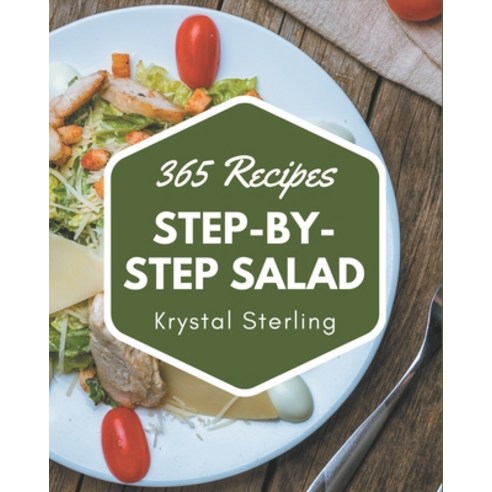 365 Step-by-Step Salad Recipes: The Salad Cookbook for All Things Sweet and Wonderful! Paperback, Independently Published, English, 9798580047874