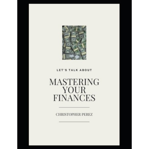 (영문도서) Mastering Your Finances Paperback, Independently Published, English, 9798865367499