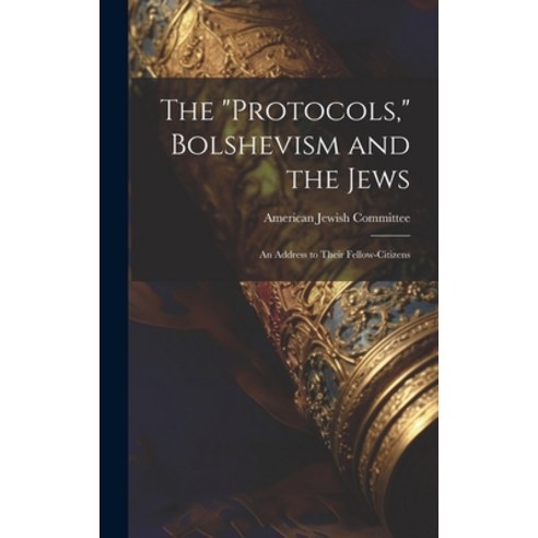 (영문도서) The "Protocols " Bolshevism and the Jews: An Address to Their Fellow-citizens Hardcover, Legare Street Press, English, 9781020037788