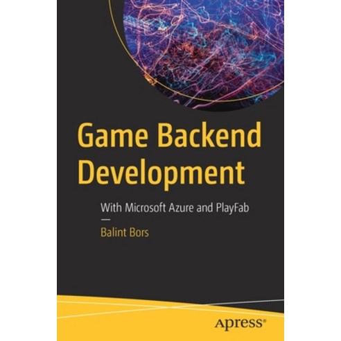 (영문도서) Game Backend Development: With Microsoft Azure and Playfab Paperback, Apress, English, 9781484289099