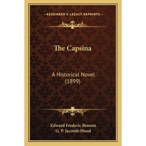 (영문도서) The Capsina: A Historical Novel (1899) Paperback, Kessinger Publishing, English, 9781165117338