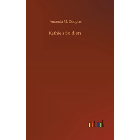 Kathie''s Soldiers Hardcover, Outlook Verlag