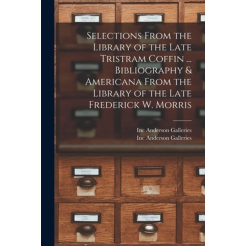 (영문도서) Selections From the Library of the Late Tristram Coffin ... Bibliography & Americana From the... Paperback, Hassell Street Press, English, 9781014064417