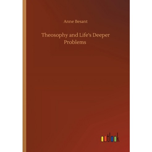 Theosophy and Life''s Deeper Problems Paperback, Outlook Verlag