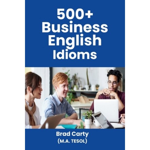 (영문도서) 500+ Business English Idioms Paperback, Independently Published, 9798864484852