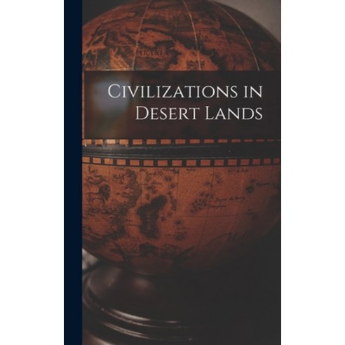 (영문도서) Civilizations in Desert Lands Hardcover, Hassell Street Press, English, 9781014301260