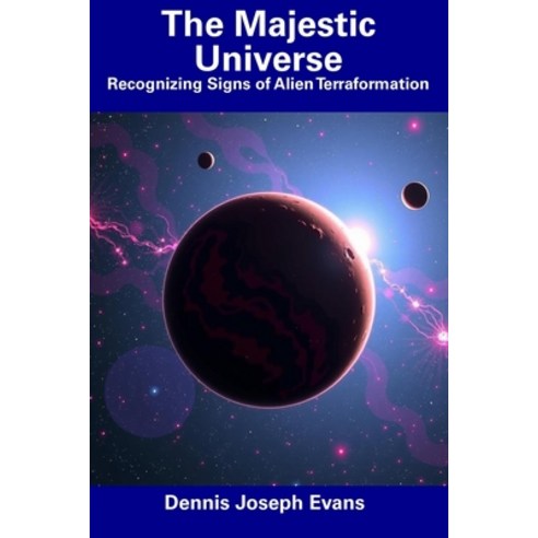 (영문도서) The Majestic Universe: Recognizing Signs of Alien Terraformation Paperback, Independently Published, English, 9798309975433