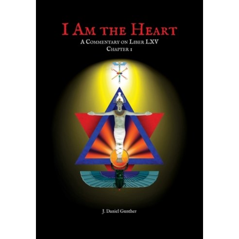 (영문도서) I Am the Heart: A Commentary on Liber LXV Chapter I Paperback, Wennofer House, English, 9780999593684