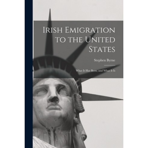 (영문도서) Irish Emigration to the United States: What it Has Been and What it Is Paperback, Legare Street Press, English, 9781018222745