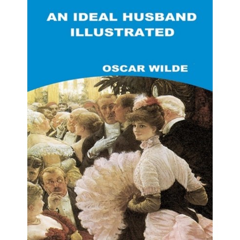 An Ideal Husband Illustrated Paperback, Independently Published, English, 9798730481527