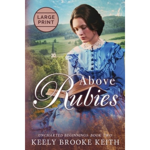 Above Rubies: Large Print Paperback, Independently Published