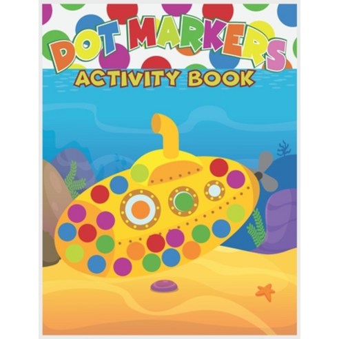 Dot Markers Activity Book: : Alphabet Activity Dot Book- Ages 4-8 Preschool to Elementary Do a Dot... Paperback, Independently Published, English, 9798717380348