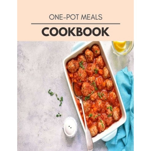 One-pot Meals Cookbook: Two Weekly Meal Plans Quick and Easy Recipes to Stay Healthy and Lose Weight Paperback, Independently Published, English, 9798710844090